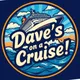 Dave's On A Cruise!