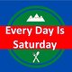 Every Day Is Saturday