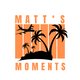 Matt's Moments